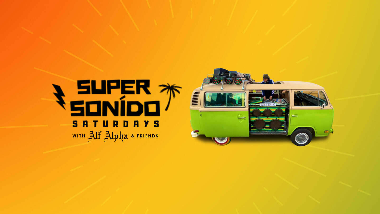 Super Sonido Saturdays with Alf Alpha and Friends