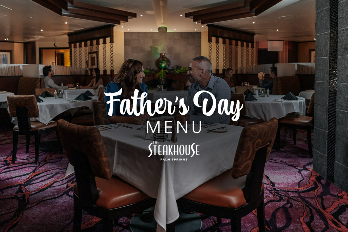 Father’s Day Dinner at The Steakhouse Palm Springs
