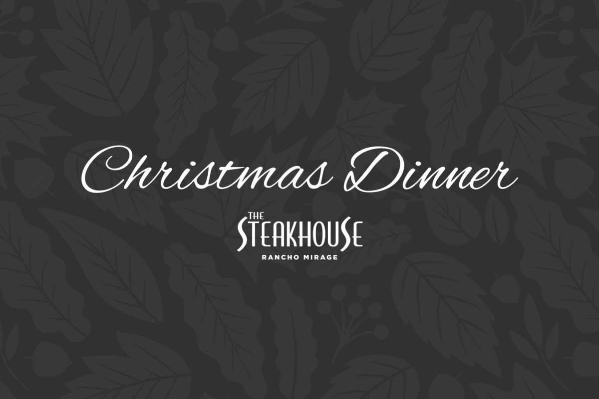 Christmas Dinner at The Steakhouse Rancho Mirage