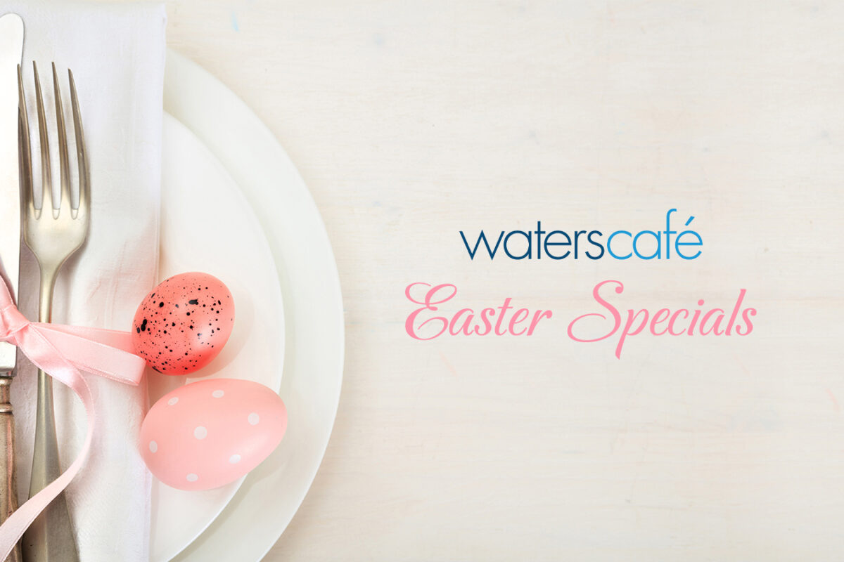 Waters Café Easter Sunday Special