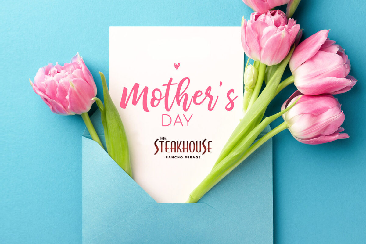 Mother’s Day at The Steakhouse Rancho Mirage