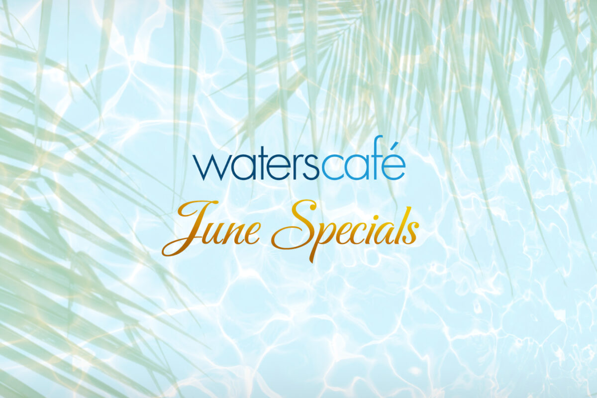 Waters Café June Specials