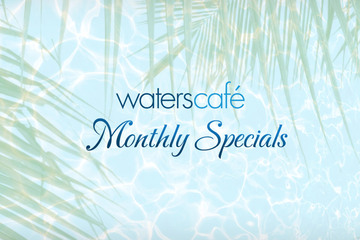 Waters Café Monthly Specials