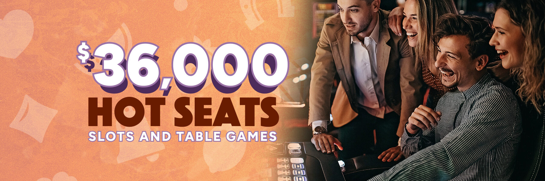 $36,000 Hot Seats and Table Games