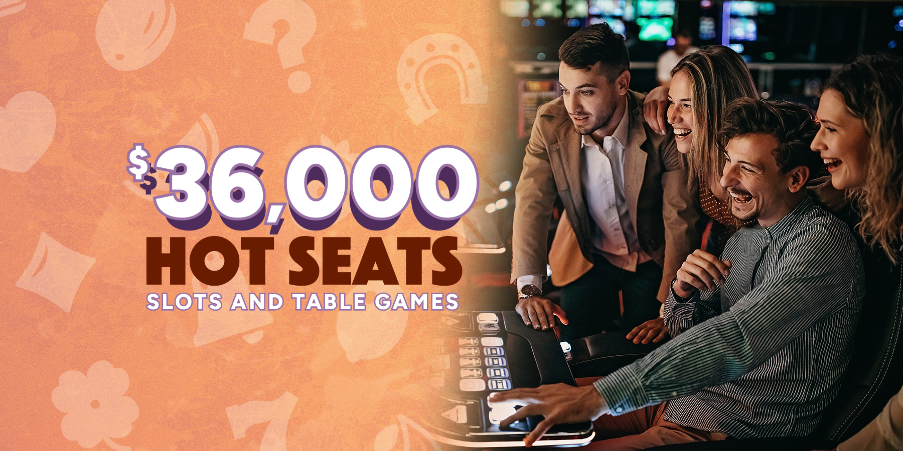 $36,000 Hot Seats and Table Games