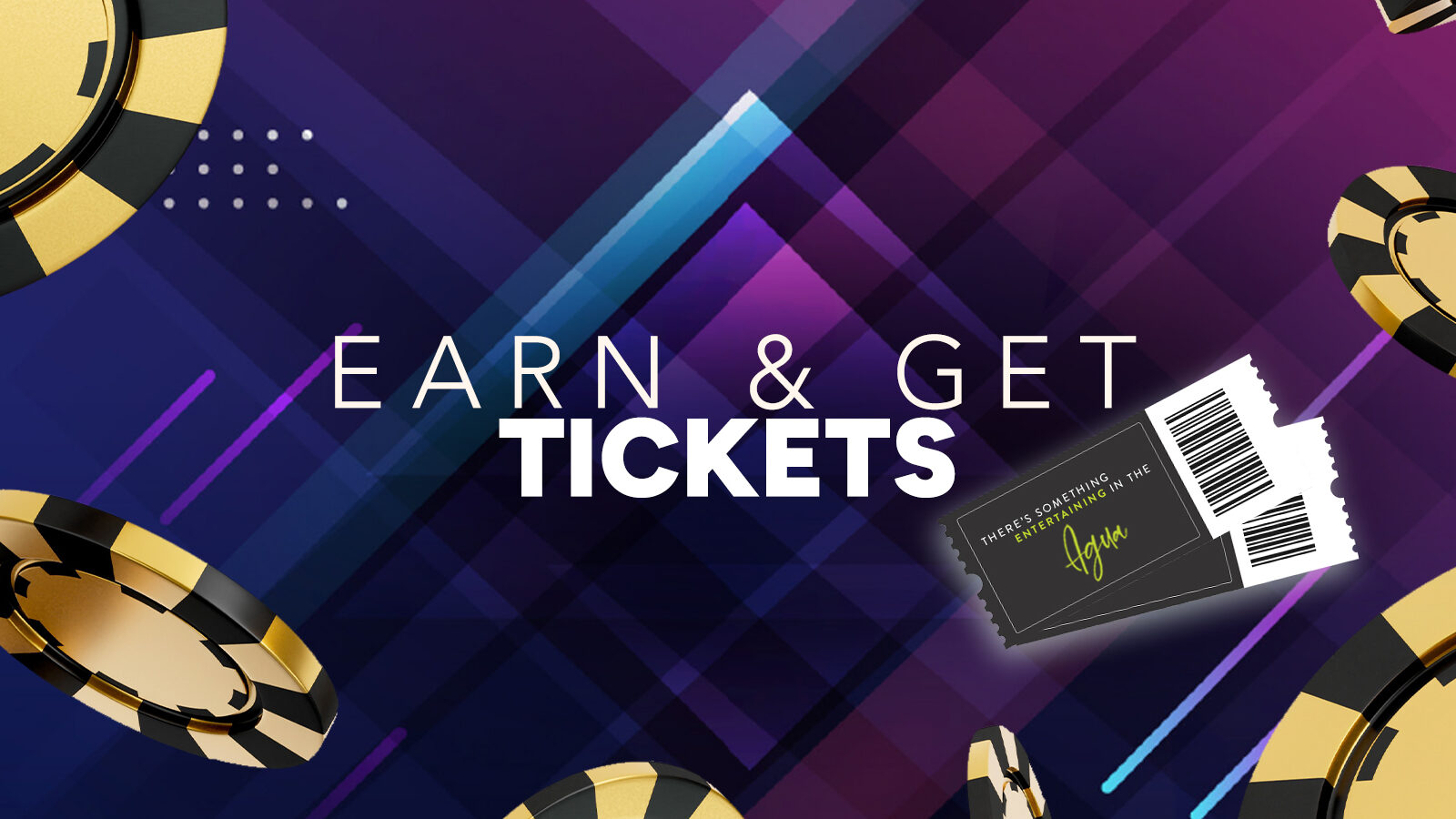 Earn and Get Tickets