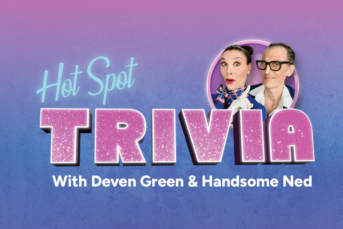 Hot Spot Trivia With Deven Green and Handsome Ned