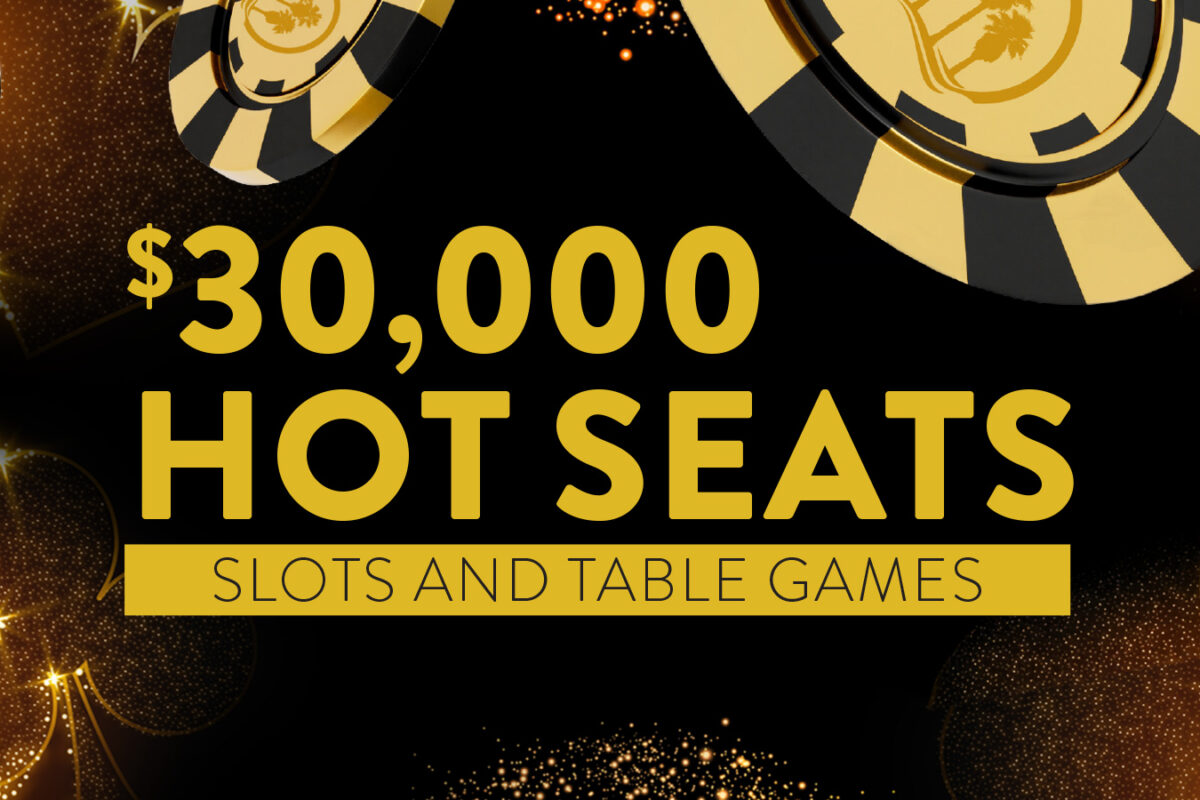 $30,000 Hot Seats Slot and Table Games