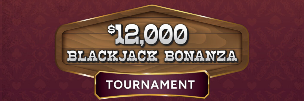 $12,000 Blackjack Bonanza Tournament