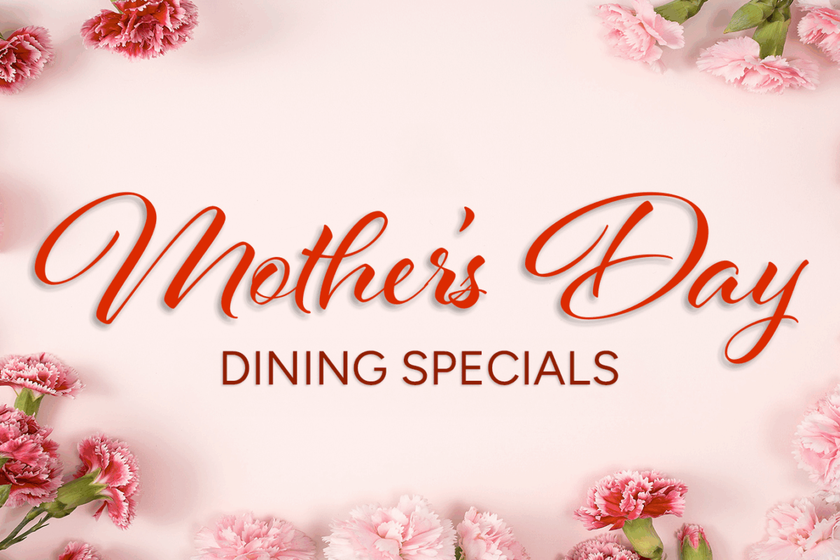 Mother’s Day Dining Specials