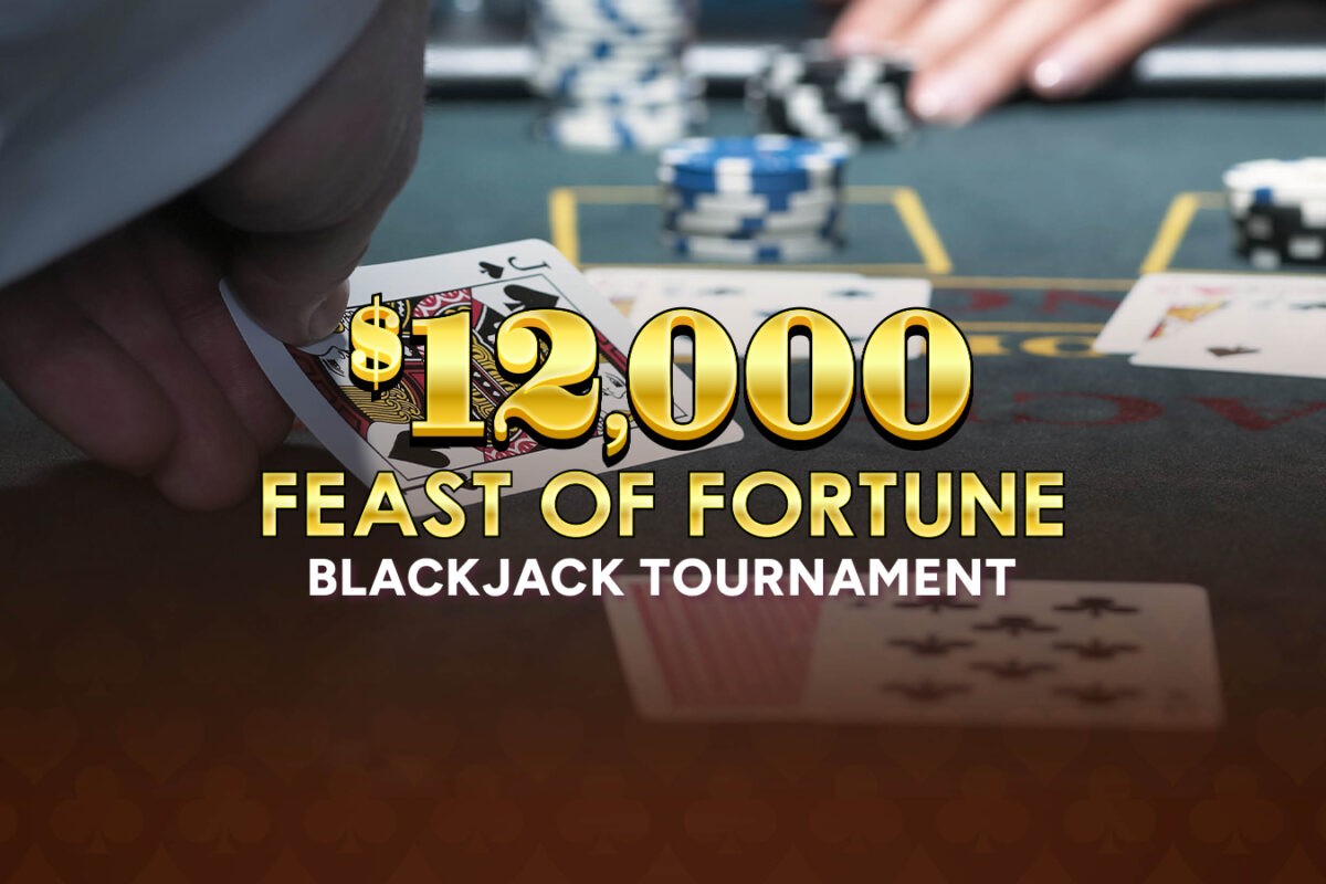 $12,000 Feast of Fortune Blackjack Tournament