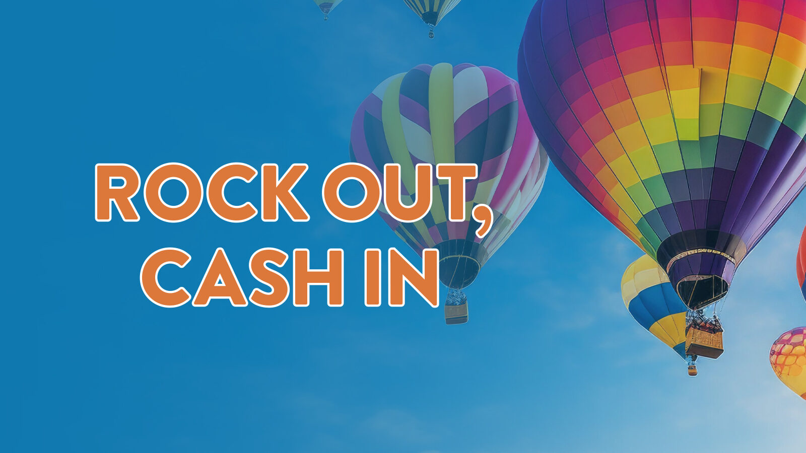 Hot Air Balloon Festival Rock Out, Cash In