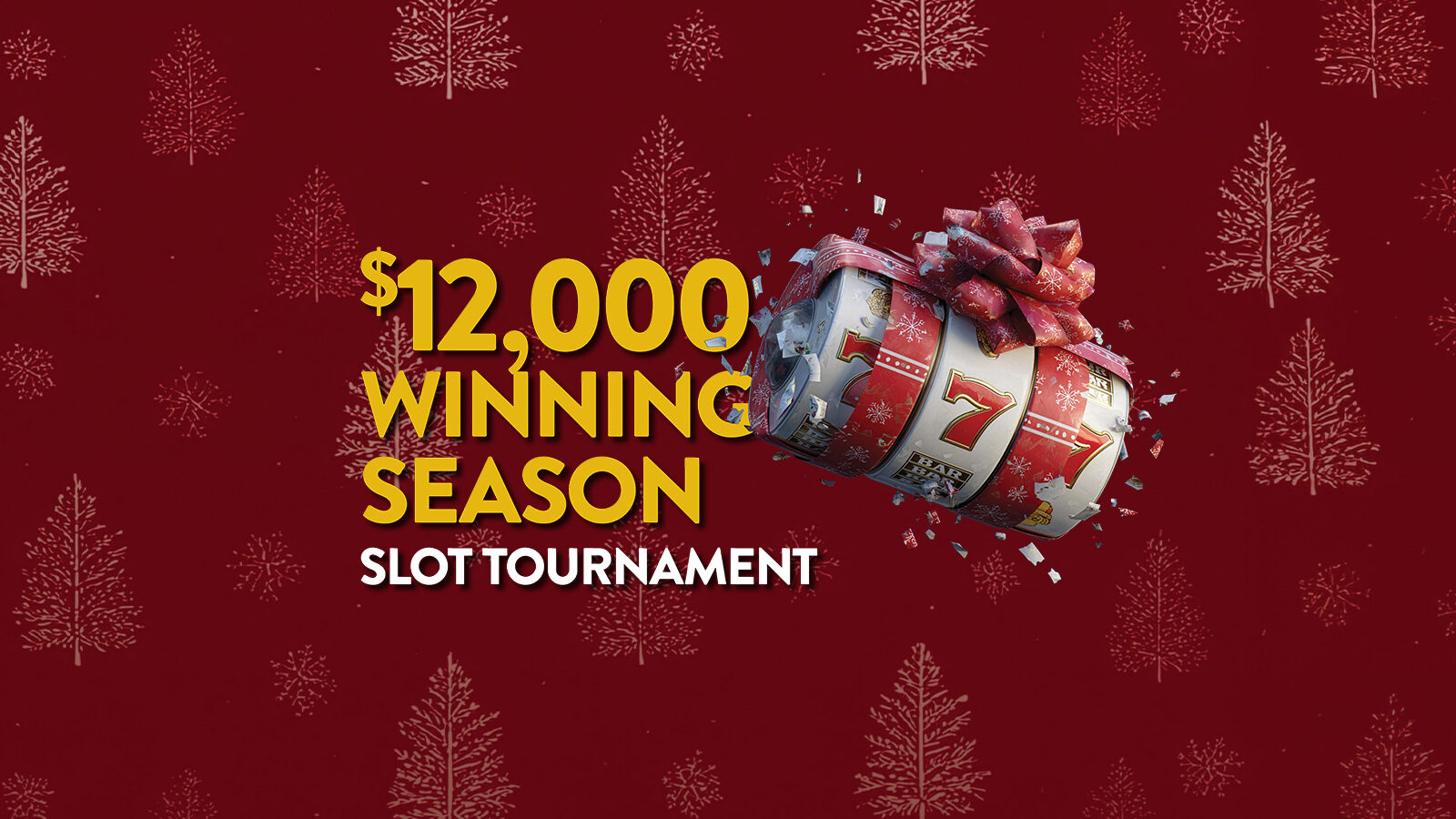 $12,000 Winning Season Slot Tournament