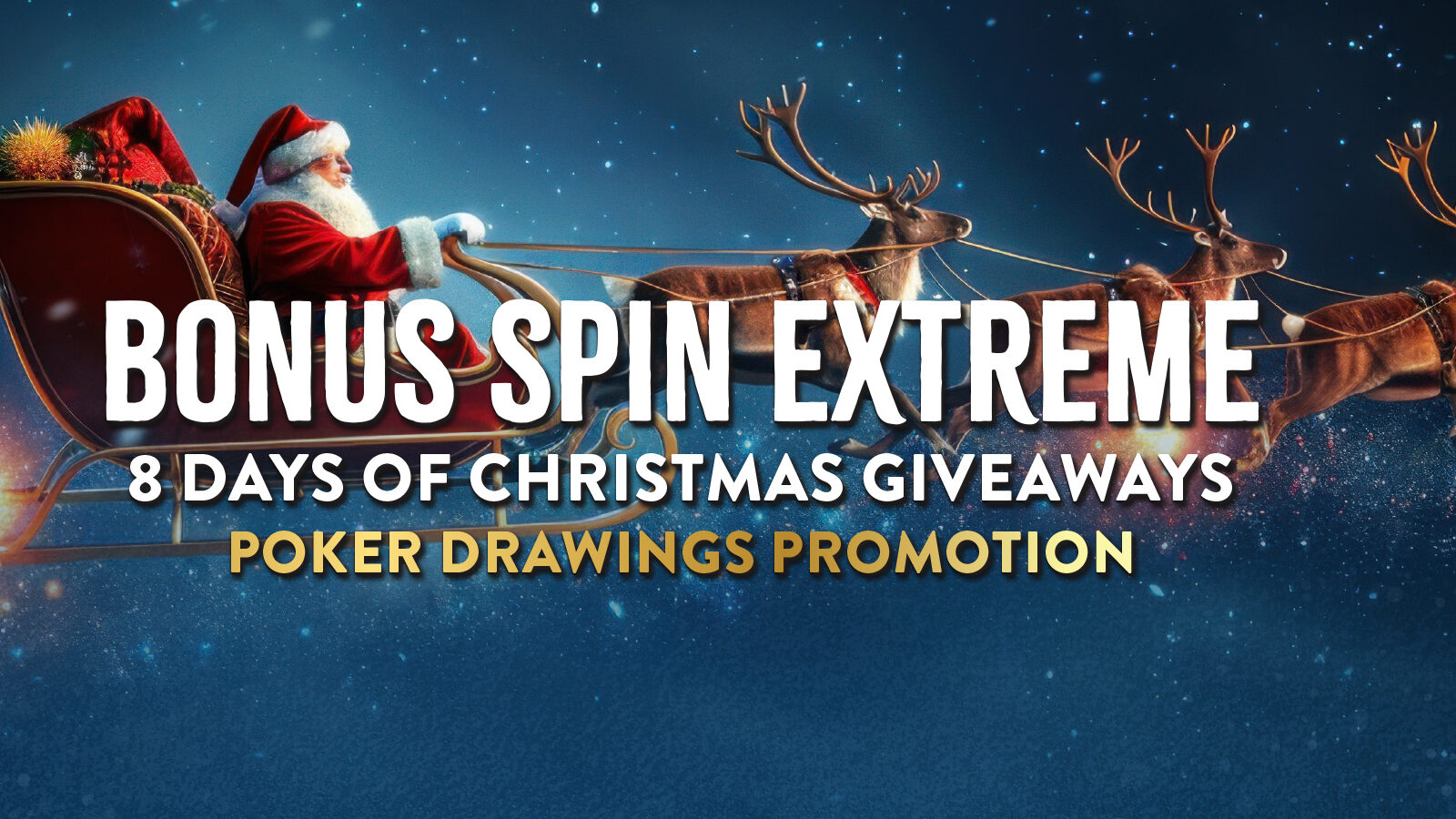 Bonus Spin Extreme: 8 Days of Christmas Cash Poker Drawings