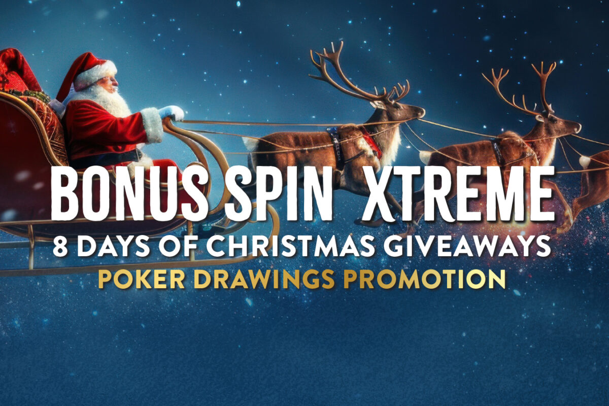 Bonus Spin Xtreme: 8 Days of Christmas Cash Poker Drawings