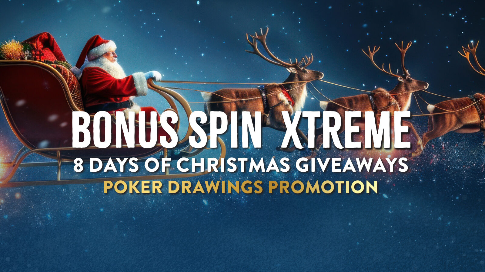 Bonus Spin Xtreme: 8 Days of Christmas Cash Poker Drawings